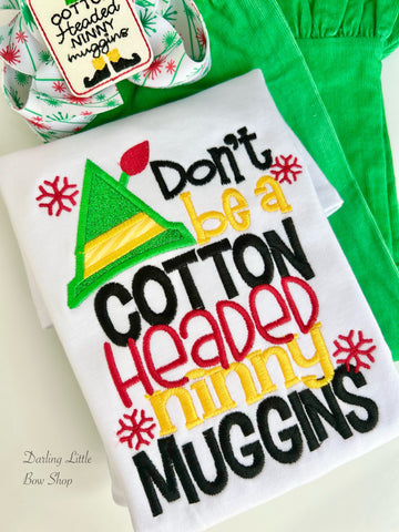Elf Christmas shirt or bodysuit for girls - Don't Be a Cotton headed Ninny Muggins
