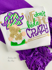 Mardi Gras shirt or bodysuit for girls - We don't hide the crazy gnome shirt