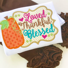 Thanksgiving bodysuit or shirt for girls - Loved, Thankful Blessed